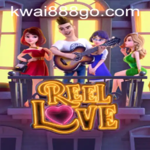ReelLove: Descubra o Mundo Emocionante do Jogo com kwai888